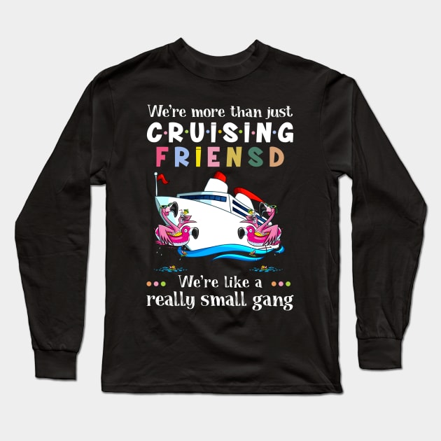 We're More Than Just Cruising Friends Flamingo Long Sleeve T-Shirt by EduardjoxgJoxgkozlov